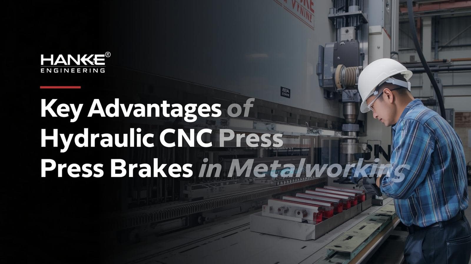 Top Benefits of Using a Hydraulic CNC Press Brake in Metal Fabrication